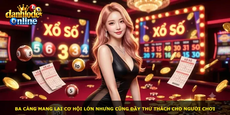 Ba càng mang lại cơ hội lớn nhưng cũng đầy thử thách cho người chơi