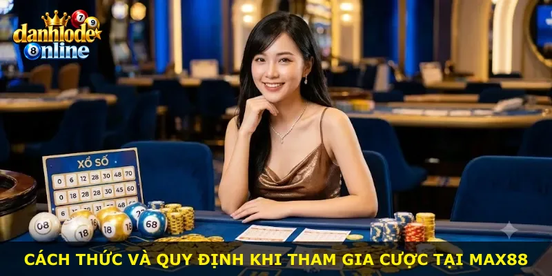 Cách thức và quy định khi tham gia cược tại Max88
