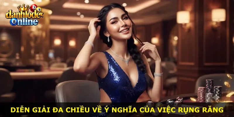 Diễn giải đa chiều về ý nghĩa của việc rụng răng