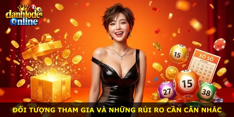 Đối tượng tham gia và những rủi ro cần cân nhắc