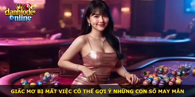 Giấc mơ bị mất việc có thể gợi ý những con số may mắn
