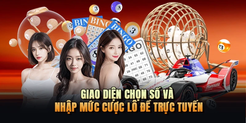Giao diện chọn số và nhập mức cược lô đề trực tuyến