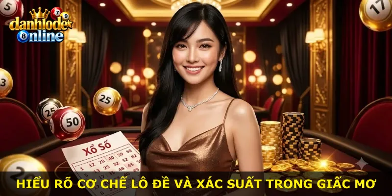 Hiểu rõ cơ chế lô đề và xác suất trong giấc mơ