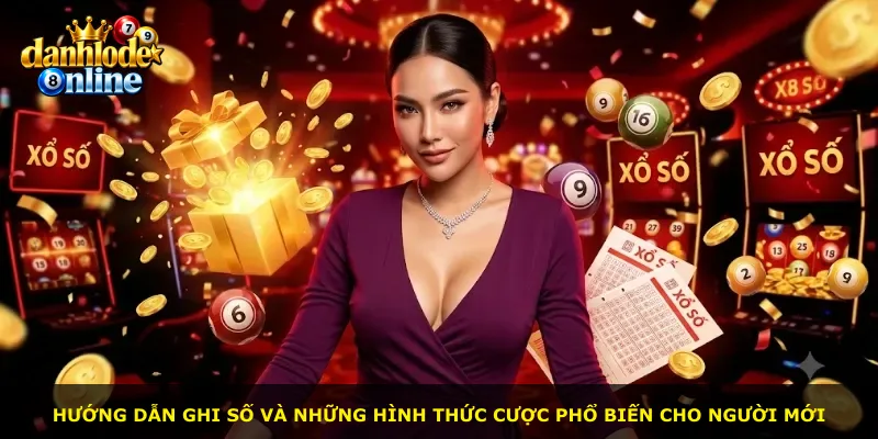 Hướng dẫn ghi số và những hình thức cược phổ biến cho người mới