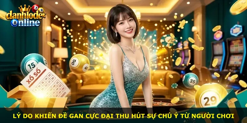 Lý do khiến đề gan cực đại thu hút sự chú ý từ người chơi
