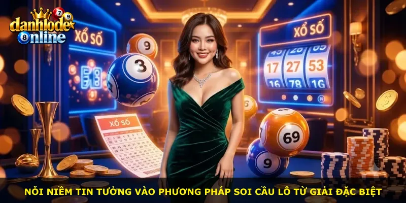 Nỗi niềm tin tưởng vào phương pháp soi cầu lô từ giải đặc biệt