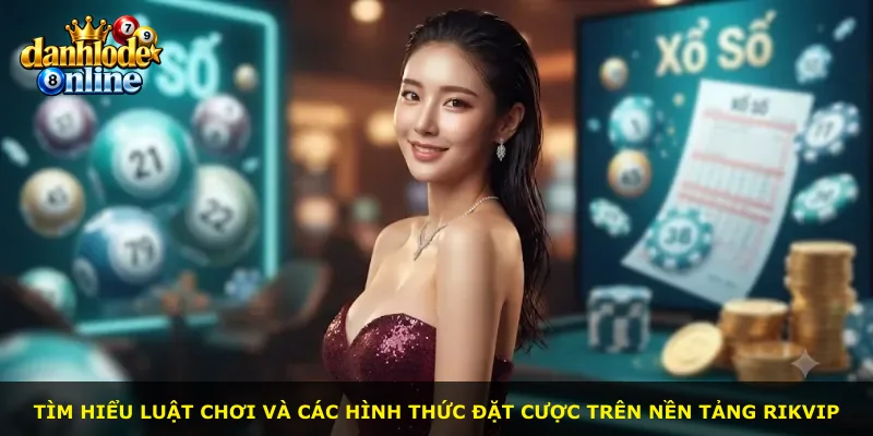 Tìm hiểu luật chơi và các hình thức đặt cược trên nền tảng Rikvip