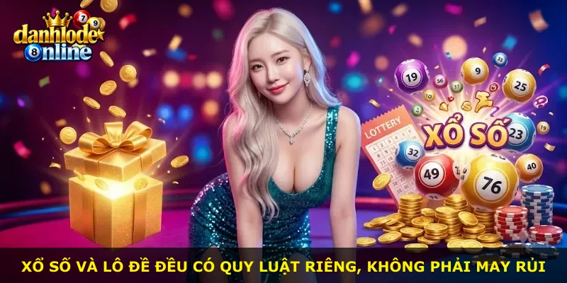 Xổ số và lô đề đều có quy luật riêng, không phải may rủi